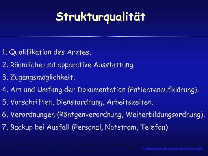 Strukturqualität 1. Qualifikation des Arztes. 2. Räumliche und apparative Ausstattung. 3. Zugangsmöglichkeit. 4. Art