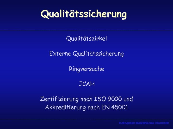 Qualitätssicherung Qualitätszirkel Externe Qualitätssicherung Ringversuche JCAH Zertifizierung nach ISO 9000 und Akkreditierung nach EN