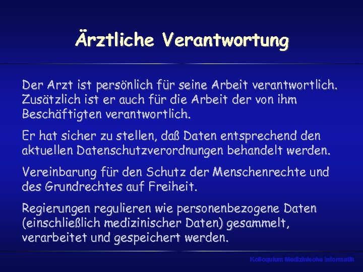 Ärztliche Verantwortung Der Arzt ist persönlich für seine Arbeit verantwortlich. Zusätzlich ist er auch