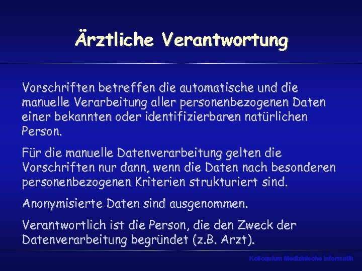 Ärztliche Verantwortung Vorschriften betreffen die automatische und die manuelle Verarbeitung aller personenbezogenen Daten einer