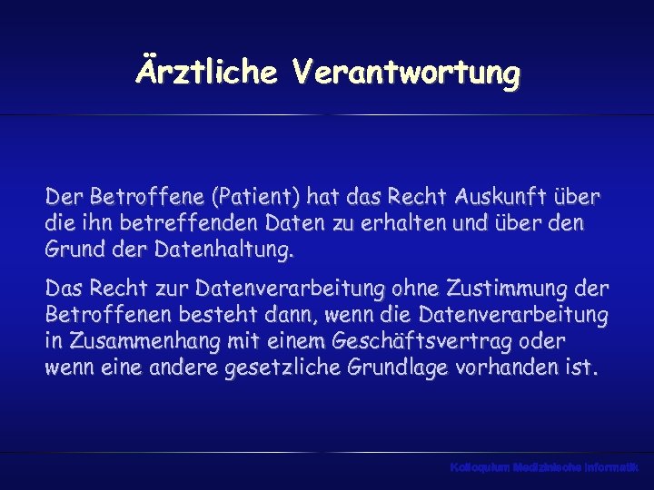 Ärztliche Verantwortung Der Betroffene (Patient) hat das Recht Auskunft über die ihn betreffenden Daten
