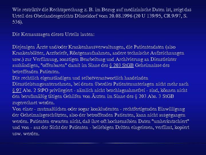 Wie restriktiv die Rechtsprechung z. B. im Bezug auf medizinische Daten ist, zeigt das
