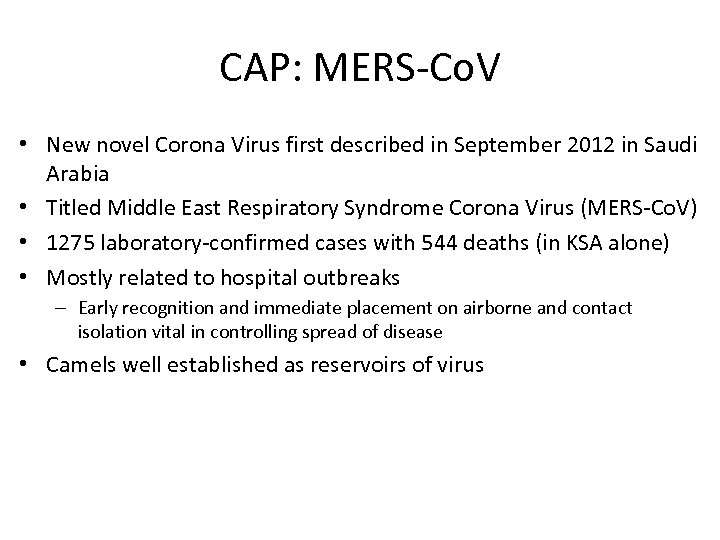 CAP: MERS-Co. V • New novel Corona Virus first described in September 2012 in