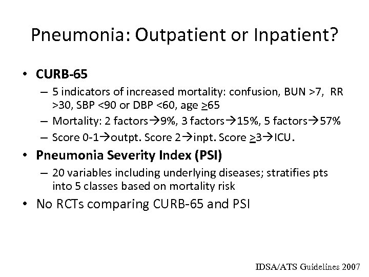 Pneumonia: Outpatient or Inpatient? • CURB-65 – 5 indicators of increased mortality: confusion, BUN