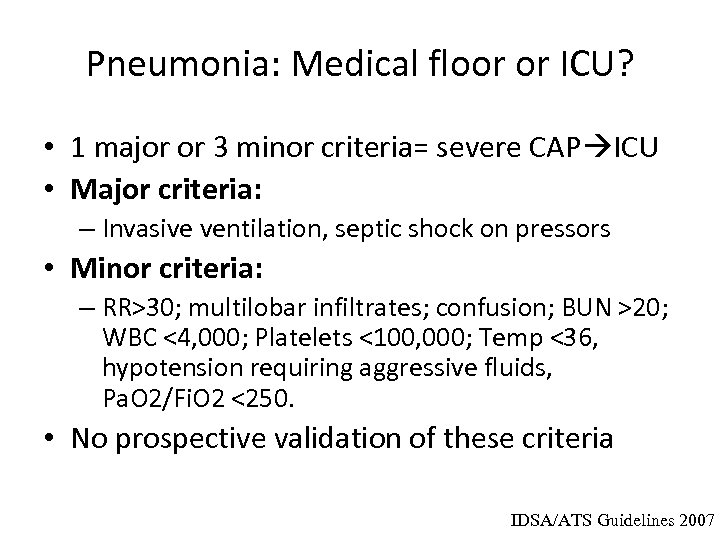 Pneumonia: Medical floor or ICU? • 1 major or 3 minor criteria= severe CAP