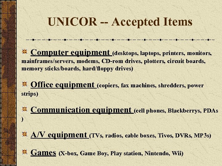 UNICOR -- Accepted Items Computer equipment (desktops, laptops, printers, monitors, mainframes/servers, modems, CD-rom drives,