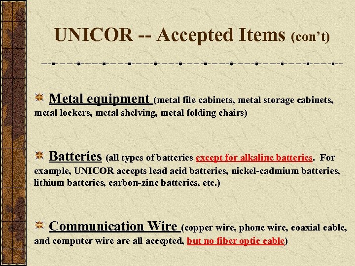 UNICOR -- Accepted Items (con’t) Metal equipment (metal file cabinets, metal storage cabinets, metal