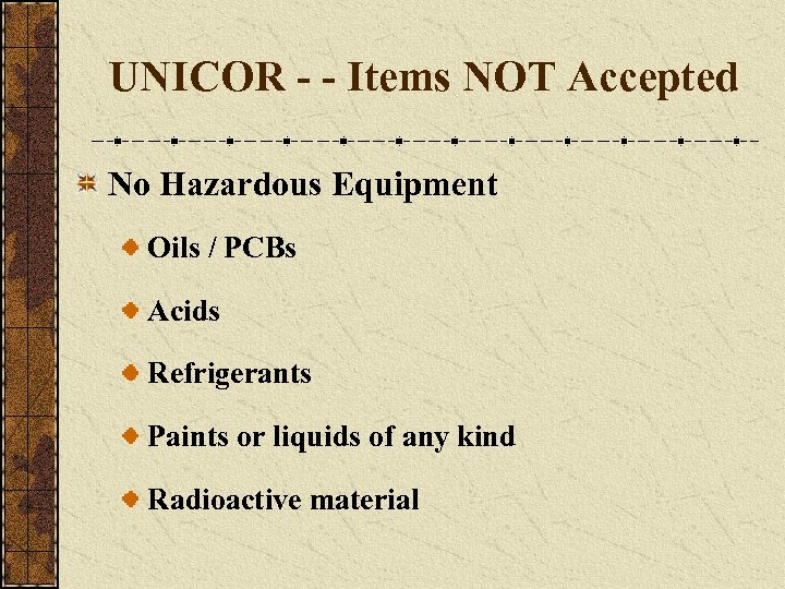 UNICOR - - Items NOT Accepted No Hazardous Equipment Oils / PCBs Acids Refrigerants