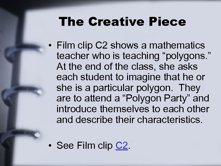 The Creative Piece • Film clip C 2 shows a mathematics teacher who is