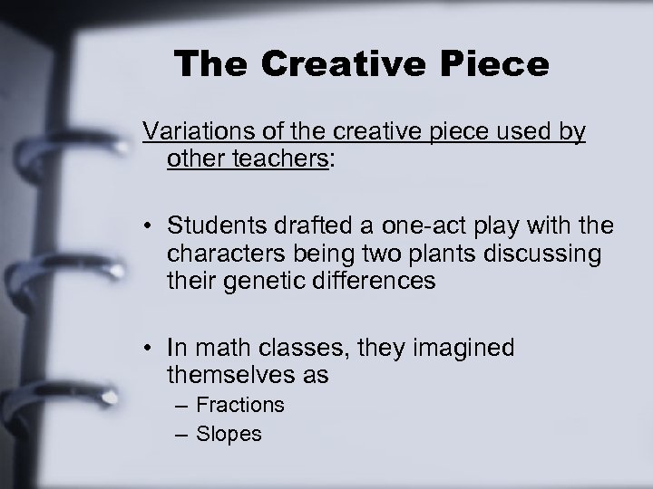 The Creative Piece Variations of the creative piece used by other teachers: • Students