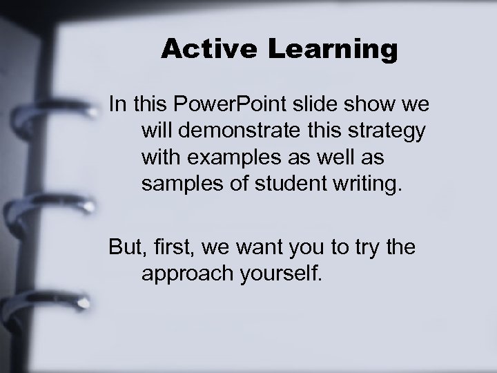 Active Learning In this Power. Point slide show we will demonstrate this strategy with