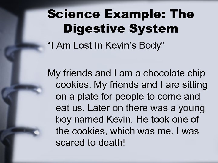 Science Example: The Digestive System “I Am Lost In Kevin’s Body” My friends and