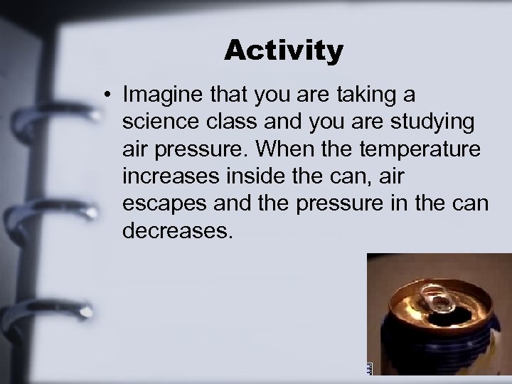 Activity • Imagine that you are taking a science class and you are studying