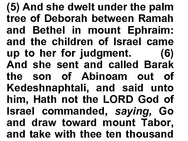 (5) And she dwelt under the palm tree of Deborah between Ramah and Bethel