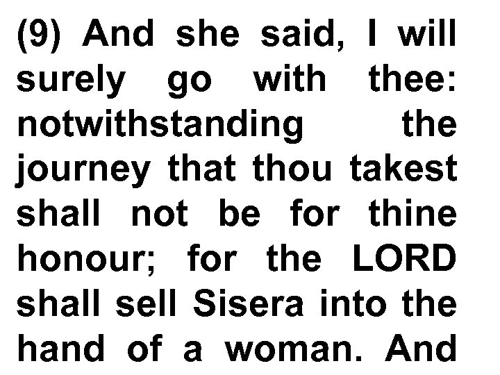 (9) And she said, I will surely go with thee: notwithstanding the journey that