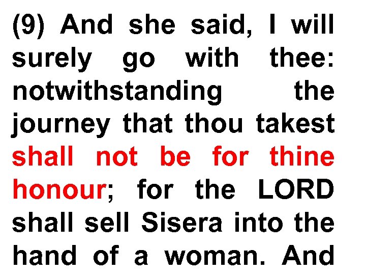 (9) And she said, I will surely go with thee: notwithstanding the journey that