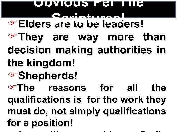 Obvious Per The Scriptures! FElders are to be leaders! FThey are way more than