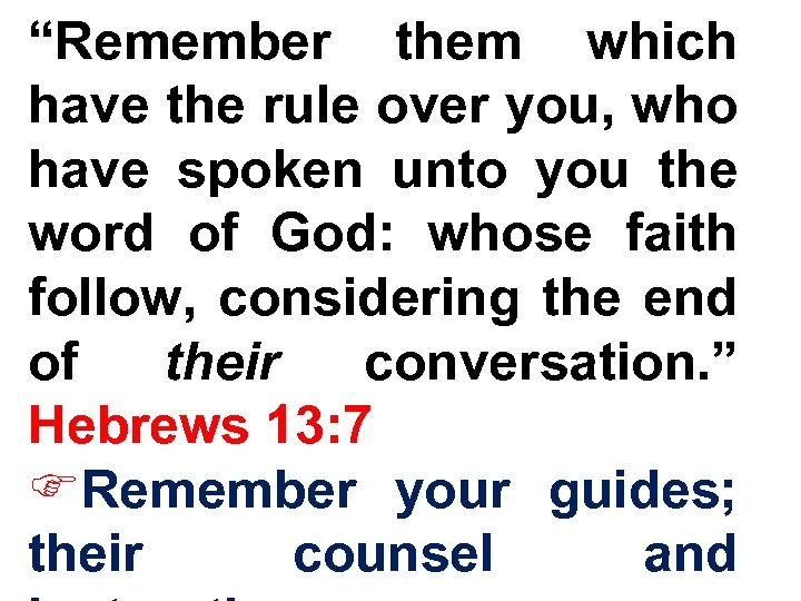 “Remember them which have the rule over you, who have spoken unto you the