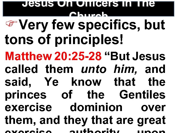 Jesus On Officers In The Church FVery few specifics, but tons of principles! Matthew