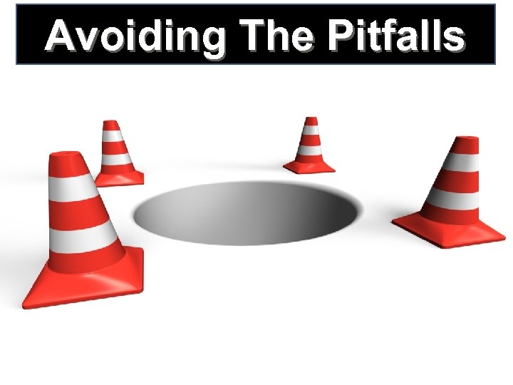 Avoiding The Pitfalls 