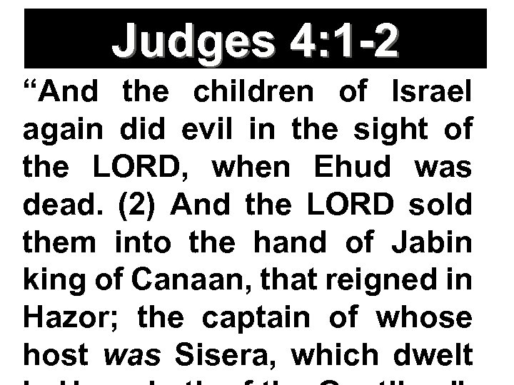 Judges 4: 1 -2 “And the children of Israel again did evil in the