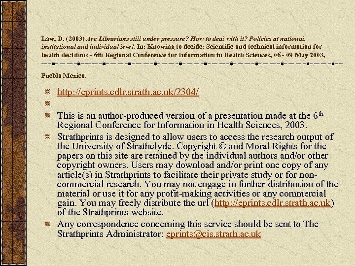 Law, D. (2003) Are Librarians still under pressure? How to deal with it? Policies