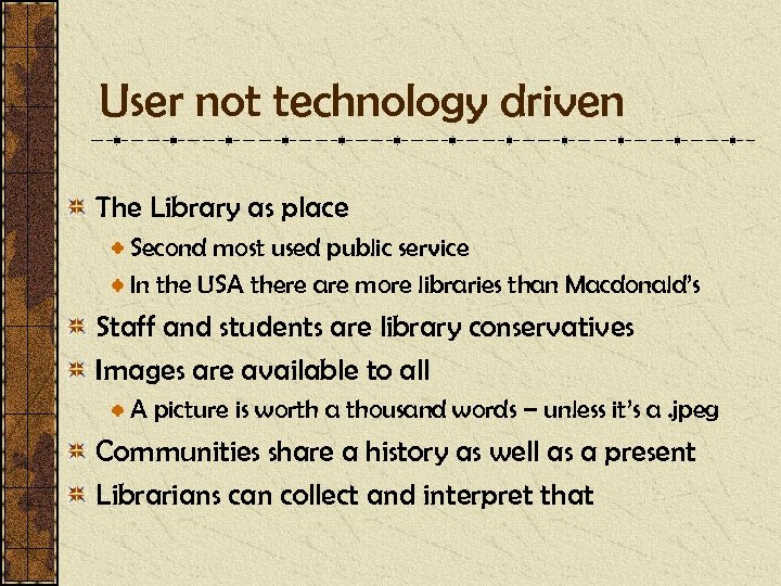 User not technology driven The Library as place Second most used public service In