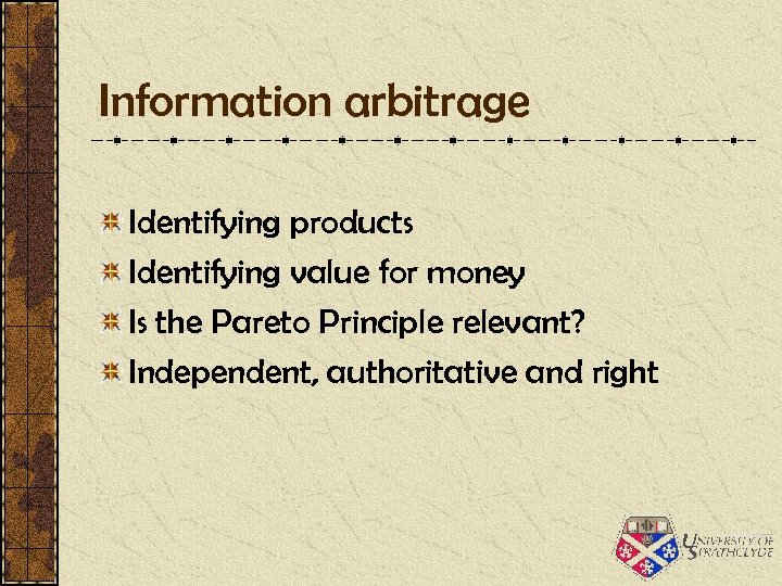 Information arbitrage Identifying products Identifying value for money Is the Pareto Principle relevant? Independent,