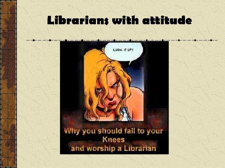 Librarians with attitude 