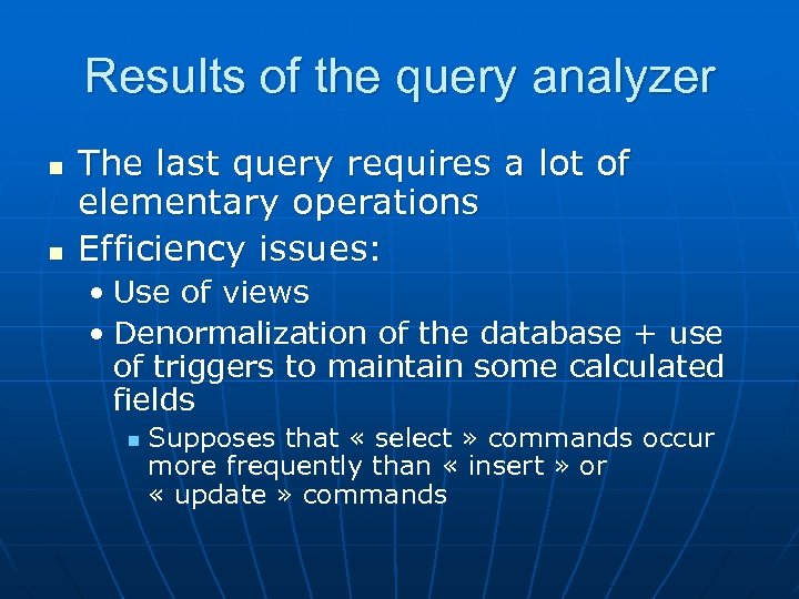 Results of the query analyzer n n The last query requires a lot of