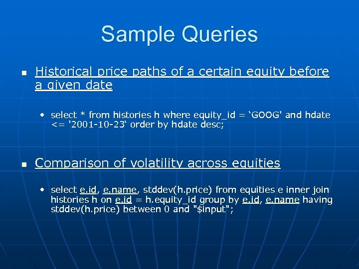 Sample Queries n Historical price paths of a certain equity before a given date