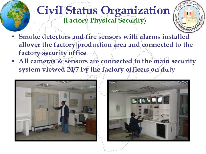 Civil Status Organization (Factory Physical Security) • Smoke detectors and fire sensors with alarms