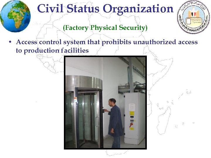 Civil Status Organization (Factory Physical Security) • Access control system that prohibits unauthorized access