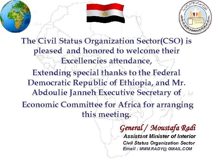 The Civil Status Organization Sector(CSO) is pleased and honored to welcome their Excellencies attendance,