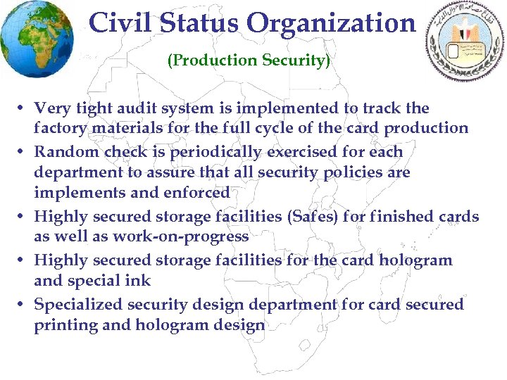 Civil Status Organization (Production Security) • Very tight audit system is implemented to track