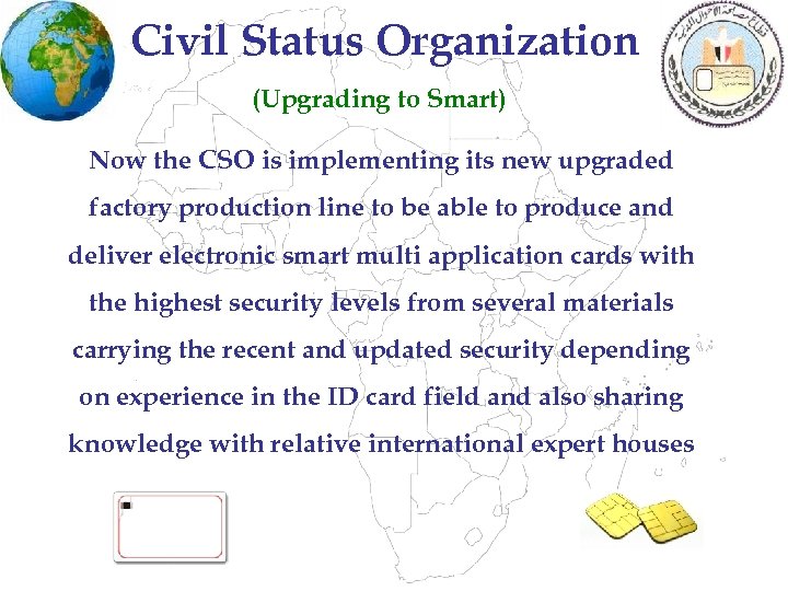 Civil Status Organization (Upgrading to Smart) Now the CSO is implementing its new upgraded