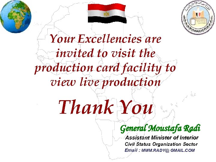 Your Excellencies are invited to visit the production card facility to view live production