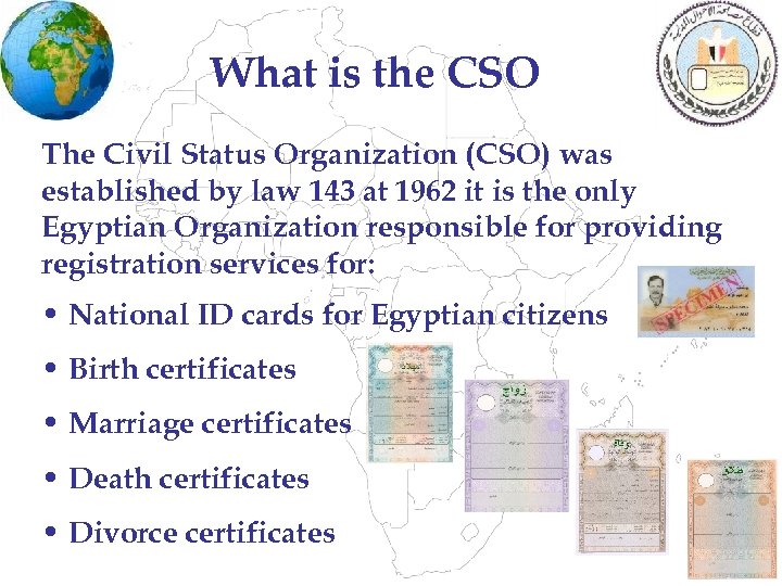 What is the CSO The Civil Status Organization (CSO) was established by law 143