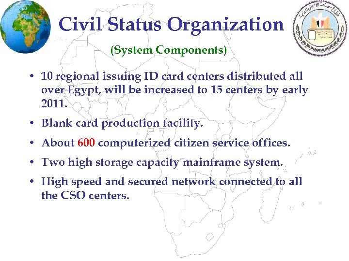 Civil Status Organization (System Components) • 10 regional issuing ID card centers distributed all