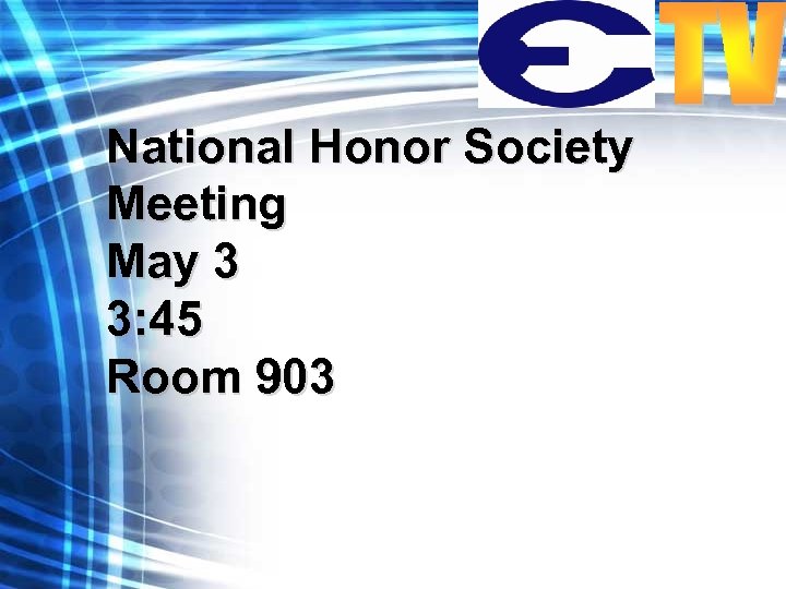 National Honor Society Meeting May 3 3: 45 Room 903 