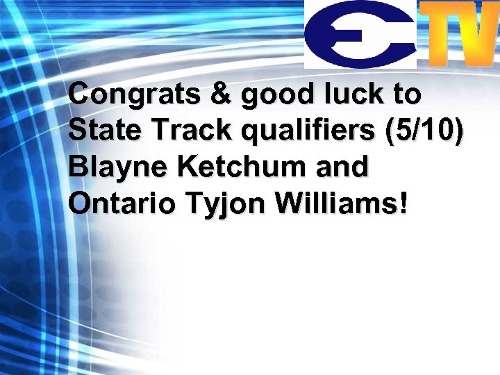 Congrats & good luck to State Track qualifiers (5/10) Blayne Ketchum and Ontario Tyjon