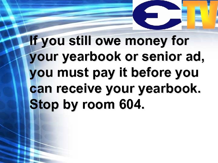 If you still owe money for your yearbook or senior ad, you must pay