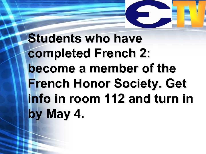 Students who have completed French 2: become a member of the French Honor Society.