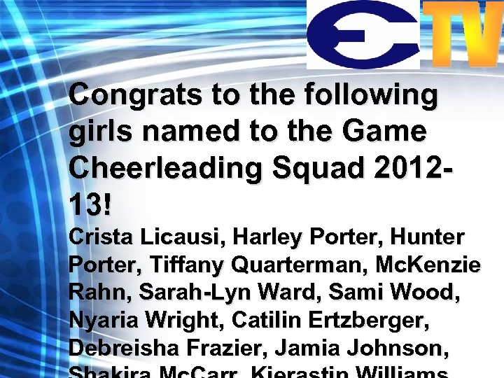 Congrats to the following girls named to the Game Cheerleading Squad 201213! Crista Licausi,