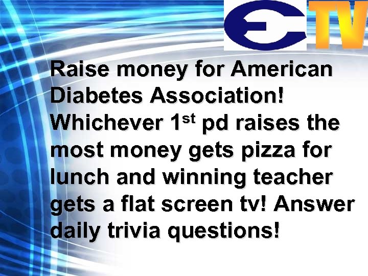 Raise money for American Diabetes Association! Whichever 1 st pd raises the most money