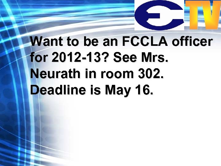 Want to be an FCCLA officer for 2012 -13? See Mrs. Neurath in room