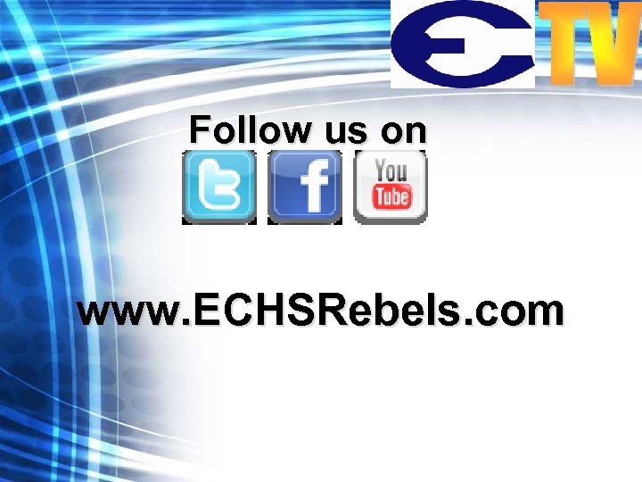 Follow us on www. ECHSRebels. com 