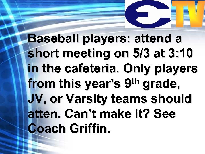 Baseball players: attend a short meeting on 5/3 at 3: 10 in the cafeteria.