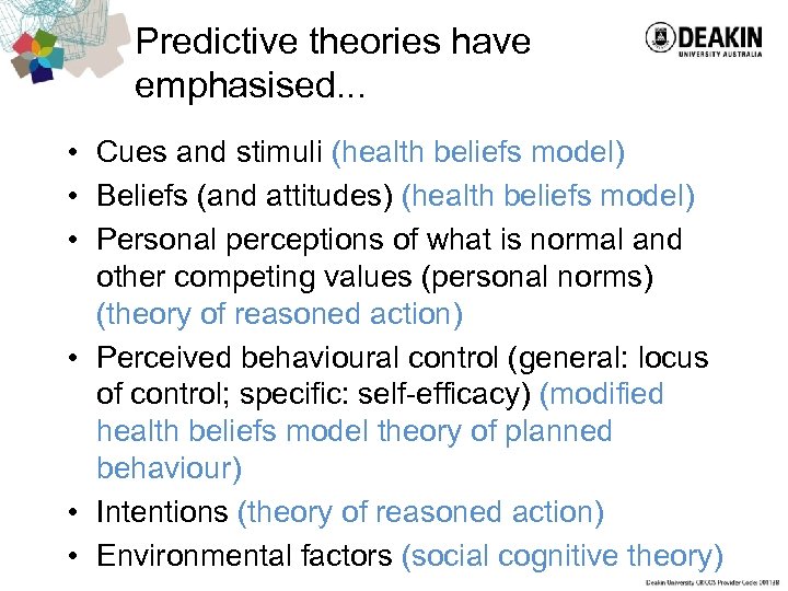 Predictive theories have emphasised. . . • Cues and stimuli (health beliefs model) •