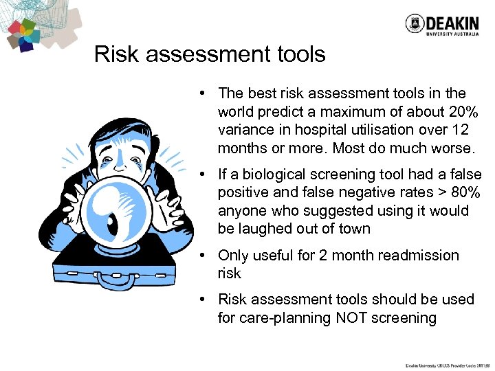 Risk assessment tools • The best risk assessment tools in the world predict a